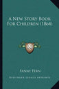 A New Story Book For Children (1864) - Paperback
