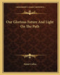 Our Glorious Future and Light on the Path - Paperback