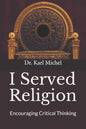 I Served Religion: Encouraging Critical Thinking - Paperback
