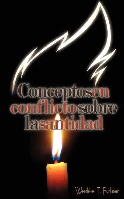 Conceptos En Conflicto Sobre La Santidad (Spanish: Conflicting Concepts of Holiness) - Paperback