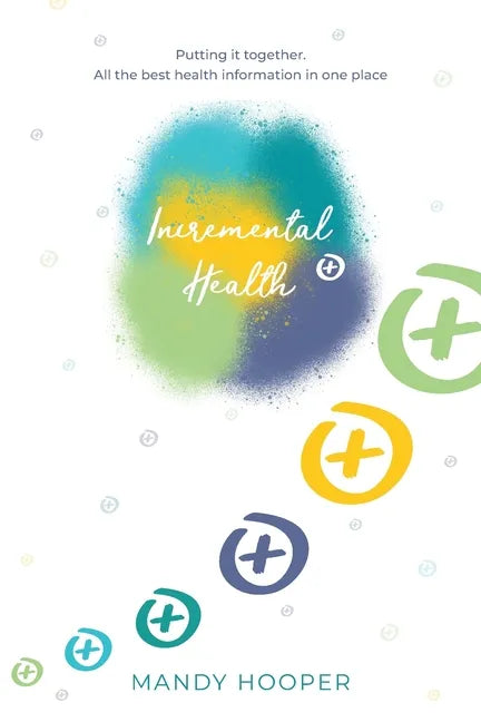 Incremental Health: Putting it together. All the best health information in one place. - Paperback