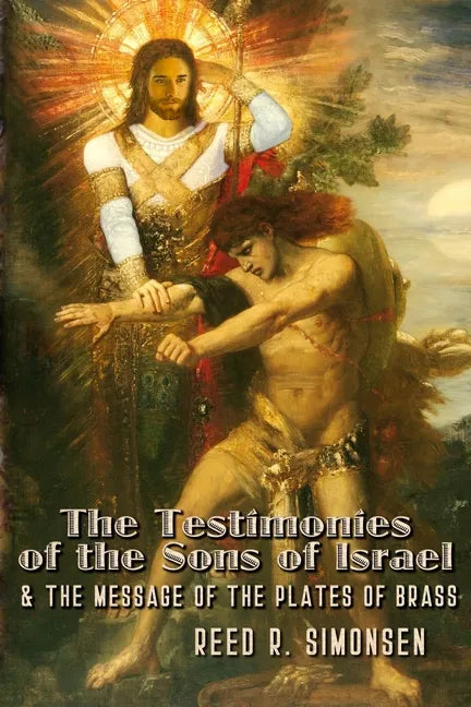 The Testimonies of the Sons of Israel & the Message of the Plates of Brass - Paperback