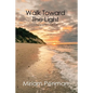 Walk Toward The Light: Surviving a New Age Cult - Paperback