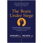 The Brain Under Siege: Solving the Mystery of Brain Disease, and How Scientists Are Following the Clues to a Cure - Hardcover