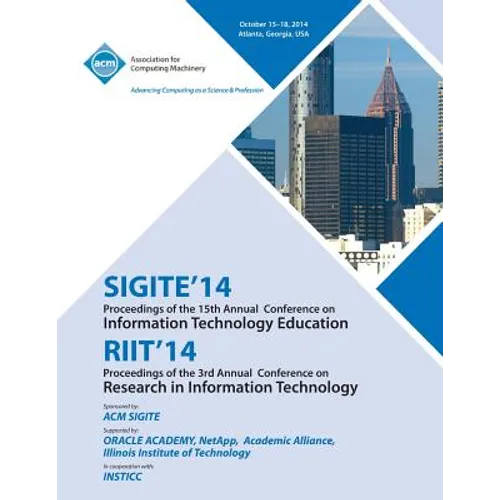 SIGITE 14/RIIT 14/ Ist Annual Conference on Information on Technology Education/ 3rd Annual Conference in Information Technology - Paperback