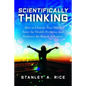 Scientifically Thinking: How to Liberate Your Mind, Solve the World's Problems, and Embrace the Beauty of Science - Hardcover