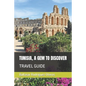 Tunisia, a Gem to Discover: Travel Guide - Paperback