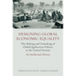 Designing Global Economic Equality: The Making and Unmaking of Global Egalitarian Politics at the United Nations: An Intellectual History - Paperback
