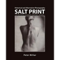 Salt Print with descriptions of orotone, opalotype, varnishes...: Historical and Alternative Photography - Paperback
