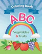Coloring book: ABC Vegetables & Fruits coloring book: high-quality. for kids ages 2-6, 2020 high-quality. Toddler ABC coloring book A - Paperback