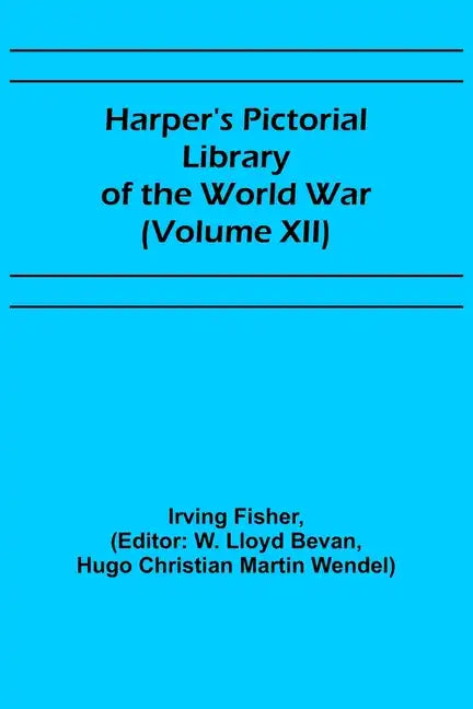 Harper's Pictorial Library of the World War (Volume XII) - Paperback