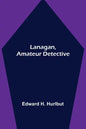 Lanagan, Amateur Detective - Paperback