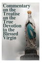Commentary on the Treatise on the True Devotion to the Blessed Virgin - Paperback