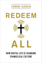 Redeem All: How Digital Life Is Changing Evangelical Culture - Hardcover