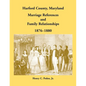 Harford County, Maryland Marriage References and Family Relationships, 1876-1880 - Paperback