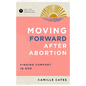 Moving Forward After Abortion: Finding Comfort in God - Paperback