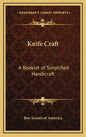 Knife Craft: A Booklet of Simplified Handicraft - Hardcover