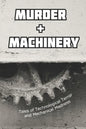 Murder and Machinery: Tales of Technological Terror and Mechanical Madness - Paperback