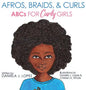 Afros, Braids, & Curls: ABCs for Curly Girls - Hardcover