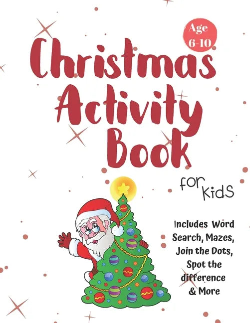 Christmas Activity Book for Kids: Ages 6-10: A Creative Holiday Coloring, Drawing, Word Search, Maze, Games, and Puzzle Art Activities Book for Boys a - Paperback