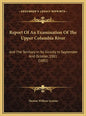 Report Of An Examination Of The Upper Columbia River: And The Territory In Its Vicinity In September And October, 1881 (1882) - Hardcover