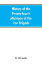 History of the Twenty-fourth Michigan of the Iron brigade, known as the Detroit and Wayne county regiment - Paperback