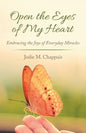 Open the Eyes of My Heart: Embracing the Joys of Everyday Miracles - Paperback