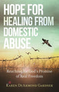 Hope for Healing from Domestic Abuse: Reaching for God's Promise of Real Freedom - Paperback