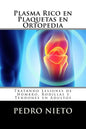 Plasma Rico en Plaquetas en Ortopedia: Tratando Lesiones de Hombro, Rodillas y Tendones en Adultos - Paperback