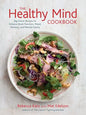 The Healthy Mind Cookbook: Big-Flavor Recipes to Enhance Brain Function, Mood, Memory, and Mental Clarity - Hardcover