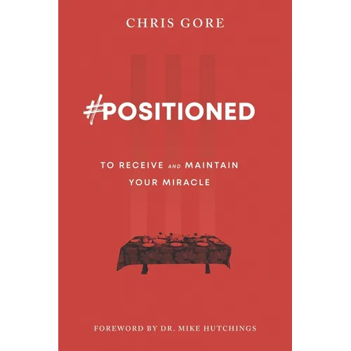 #Positioned: to Receive and Maintain Your Miracle - Paperback