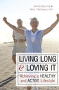 Living Long & Loving It: Achieving a Healthy and Active Lifestyle - Paperback