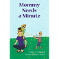 Mommy Needs a Minute - Paperback