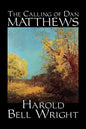 The Calling of Dan Matthews by Harold Bell Wright, Fiction, Classics, Literary - Paperback