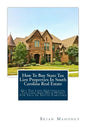 How To Buy State Tax Lien Properties In South Carolina Real Estate: Get Tax Lien Certificates, Tax Lien And Deed Homes For Sale In South Carolina - Paperback