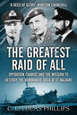 The Greatest Raid of All: Operation Chariot and the Mission to Destroy the Normandie Dock at St Nazaire - Paperback