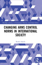 Changing Arms Control Norms in International Society - Paperback
