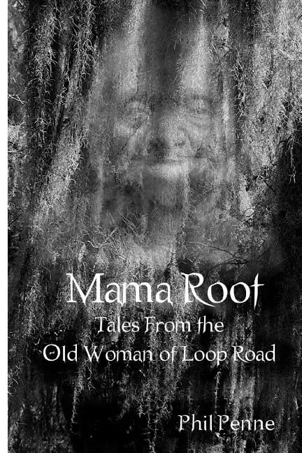 Mama Root: Tales From the Old Woman of Loop Road - Paperback