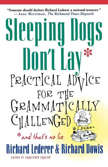 Sleeping Dogs Don't Lay: Practical Advice for the Grammatically Challenged*and That's No Lie - Paperback
