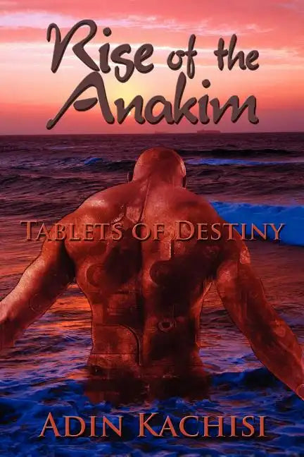 Rise of the Anakim: Tablets of Destiny - Paperback