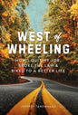 West of Wheeling: How I Quit My Job, Broke the Law & Biked to a Better Life - Hardcover
