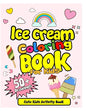 Ice Cream Coloring Book For Kids! Cute Kids Activity Book: 50 Drawings with Practice Sheets! Ice Cream Drawing and Coloring Book. Activity Book for Ki - Paperback