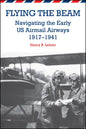 Flying the Beam: Navigating the Early US Airmail Airways, 1917-1941 - Paperback