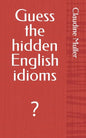 Guess the hidden English idioms: ? - Paperback