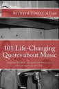 101 Life-Changing Quotes about Music: Quotations from the greatest musicians and thinkers of the last 100 years. - Paperback