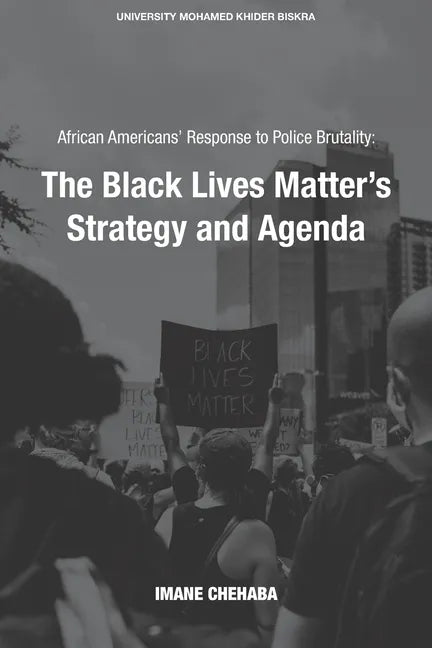 African Americans' Response to Police Brutality: The Black Lives Matter's Strategy and Agenda - Paperback