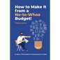 How to Make It from a No-To-Whoa Budget: A New Filmmakers Pocketbook Guide - Paperback
