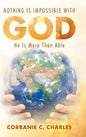 Nothing Is Impossible with God: He Is More Than Able - Hardcover