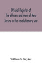 Official register of the officers and men of New Jersey in the revolutionary war - Paperback