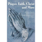 Prayer Faith Christ and More - Paperback